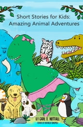 Short Stories for Kids: Amazing Animal Adventures