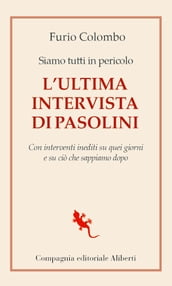 Siamo tutti in pericolo. L ultima intervista di Pasolini