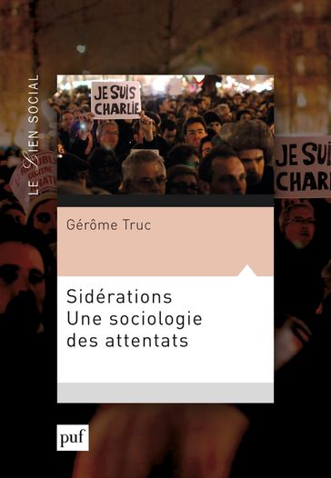 Sidérations. Une sociologie des attentats - Gérôme Truc