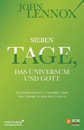 Sieben Tage, das Universum und Gott