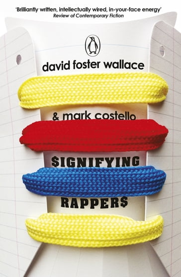 Signifying Rappers - David Foster Wallace