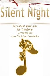 Silent Night Pure Sheet Music Solo for Trombone, Arranged by Lars Christian Lundholm