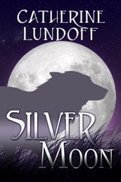 Silver Moon: A Wolves of Wolf s Point Novel