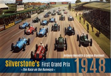 Silverstone's First Grand Prix - Anthony Meredith - Gordon Blackwell