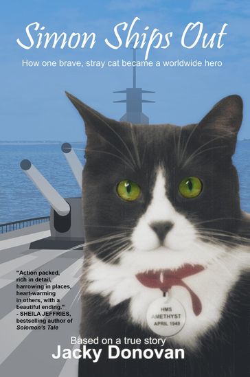 Simon Ships Out: How One Brave, Stray Cat Became a Worldwide Hero - Jacky Donovan