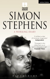 Simon Stephens: A Working Diary