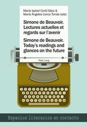 Simone de Beauvoir. Lectures actuelles et regards sur l avenir / Simone de Beauvoir. Today s readings and glances on the future