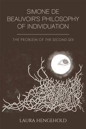 Simone de Beauvoir s Philosophy of Individuation