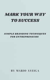 Simple Branding Techniques for Entrepreneurs & Simple Branding Techniques for Entrepreneurs