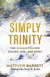 Simply Trinity ¿ The Unmanipulated Father, Son, and Spirit
