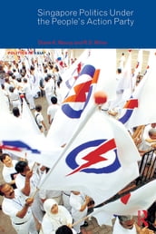 Singapore Politics Under the People s Action Party