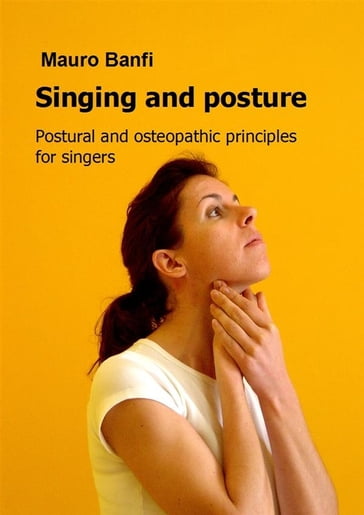 Singing and posture, postural and osteopathic principles for singers - Mauro Banfi