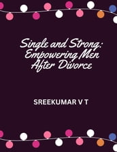 Single and Strong: Empowering Men After Divorce