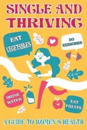 Single and Thriving: A Guide to Women s Health