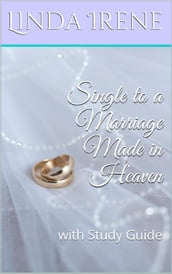 Single to a Marriage Made in Heaven, With Study Guide