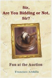 Sir, Are You Bidding or Not, Sir? Fun at the Auction