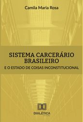 Sistema carcerário brasileiro e o estado de coisas inconstitucional