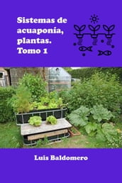 Sistema de acuaponía, plantas. Tomo 1