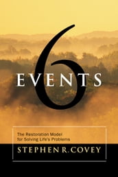 Six Events: The Restoration Model for Solving Life s Problems