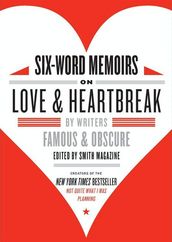 Six-Word Memoirs on Love and Heartbreak