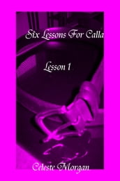 Six lessons for Calla: Lesson 1