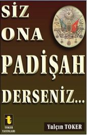 Siz Ona Padiah Derseniz