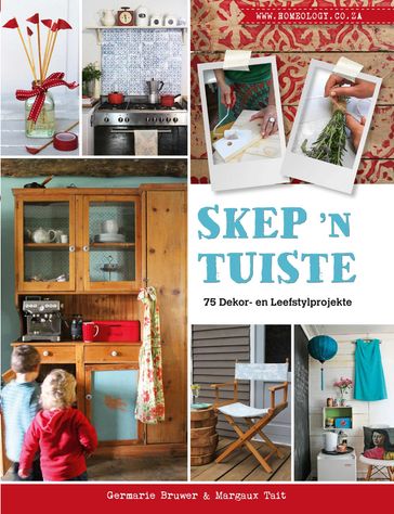 Skep 'n Tuiste  75 Dekor- en Leefstylprojekte - Germarie Bruwer