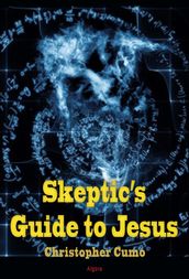 Skeptic s Guide to Jesus