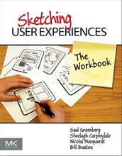 Sketching User Experiences: The Workbook