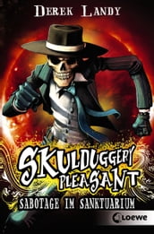 Skulduggery Pleasant (Band 4) - Sabotage im Sanktuarium