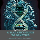 Slacker s Guide to Genetics, A