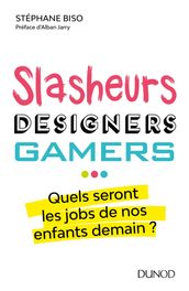 Slasheurs, designers, gamers ...