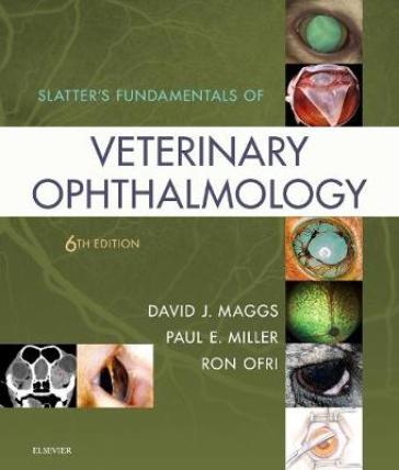 Slatter's Fundamentals of Veterinary Ophthalmology - David J. Maggs - Paul E. Miller - Ron Ofri