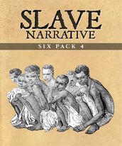 Slave Narrative Six Pack 4 (Annotated)