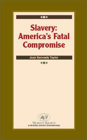 Slavery: America s Fatal Compromise