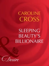 Sleeping Beauty s Billionaire (Dynasties: The Barones, Book 1) (Mills & Boon Desire)