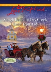 Sleigh Bells For Dry Creek (Mills & Boon Love Inspired) (Return to Dry Creek, Book 1)