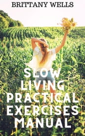 Slow Living Practical Exercises Manual