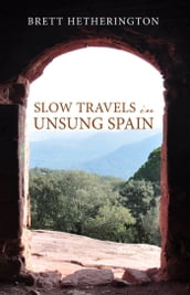 Slow Travels in Unsung Spain