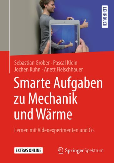Smarte Aufgaben zu Mechanik und Wärme - Anett Fleischhauer - Jochen Kuhn - Pascal Klein - Sebastian Grober