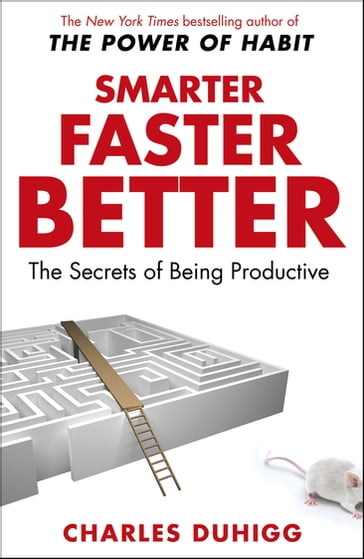 Smarter Faster Better - Charles Duhigg