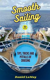 Smooth Sailing: Tips, Tricks and Pitfalls of Cruising