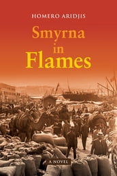 Smyrna in Flames, A Novel