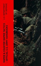 Sniper & Counter Sniper Tactics - Official U.S. Army Handbooks