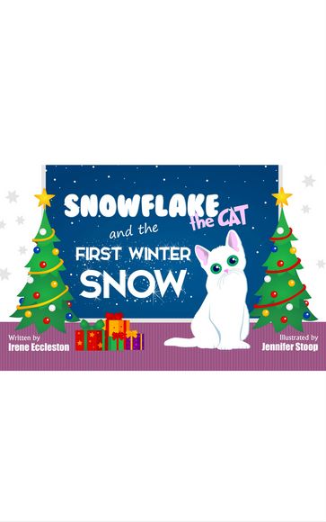 Snowflake the Cat and the First Winter Snow - Irene Eccleston