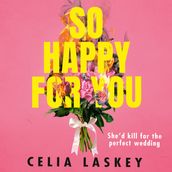 So Happy For You: A hilarious thriller, Black Mirror meets Bridesmaids in book form