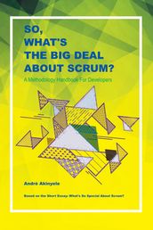 So, What s the Big Deal About Scrum?