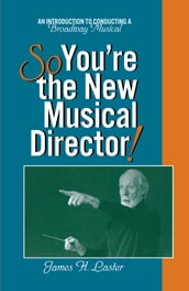 So, You re the New Musical Director!