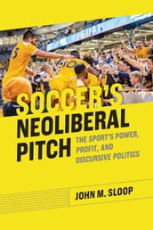 Soccer s Neoliberal Pitch