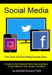 Social Media The Sum of Everything Equals Zero